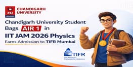 Chandigarh University Student Bags AIR 1 in IIT JAM 2026 Physics Earns Admission to TIFR Mumbai